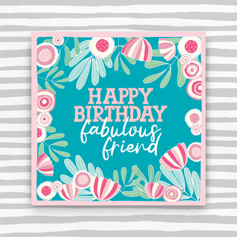 Happy Birthday fabulous friend - Pink flowers on turquoise background (CK05)