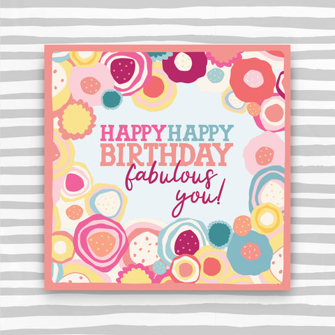 Happy Happy Birthday Card, Fabulous You - Coloured circles with peach border (CK08)