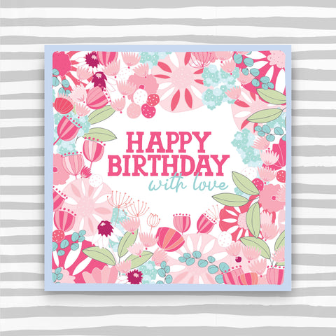 Happy Birthday Card, with love - Pink flowers with pale blue border (CK12)