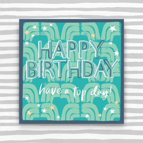 Happy Birthday - have a top day greeting card (HH59)